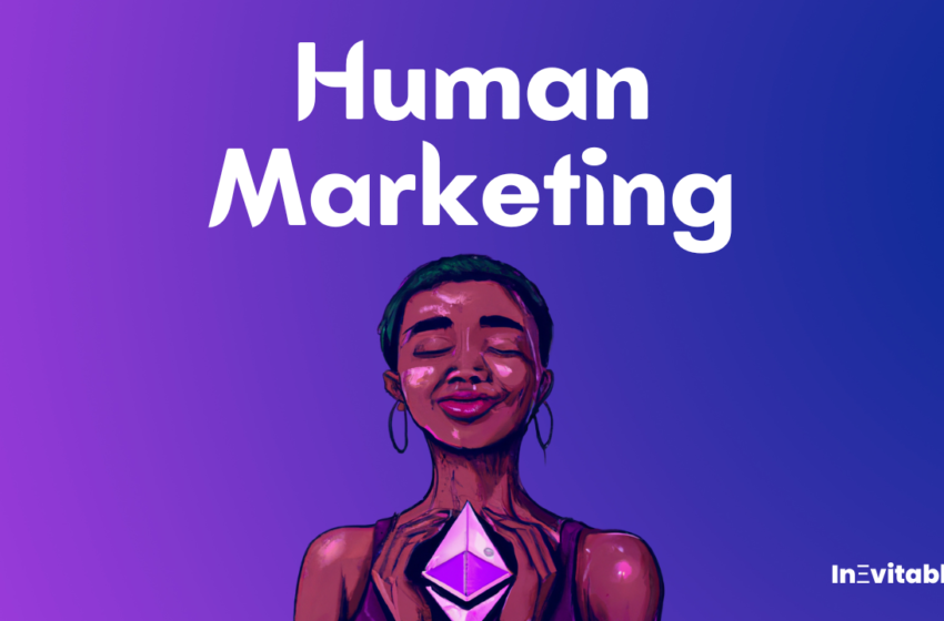  Human Marketing – The radical, new approach to marketing in Web 3.0