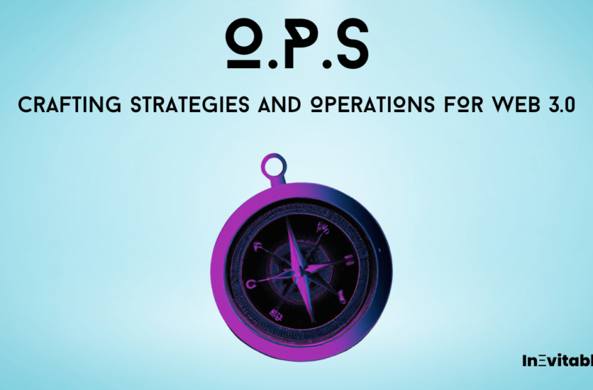  O.P.S – Crafting Strategies and Operations for Web 3.0