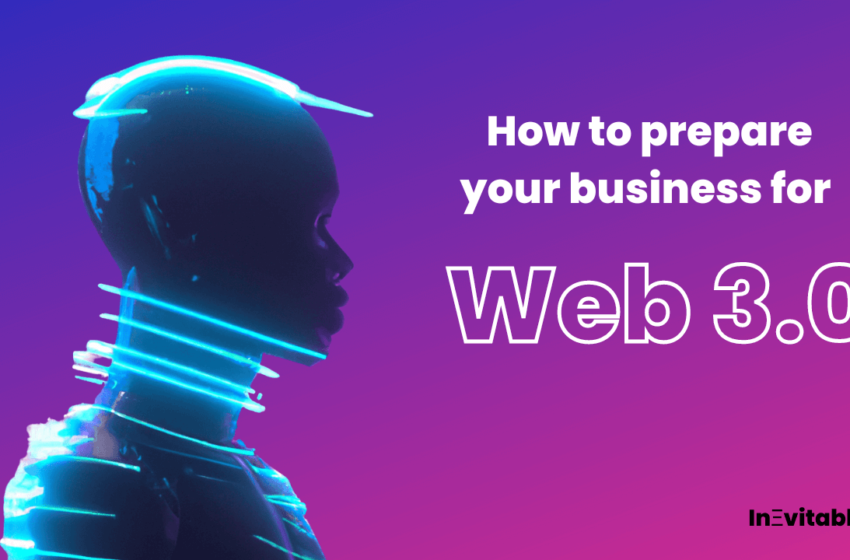  How to Prepare your Business for Web 3.0